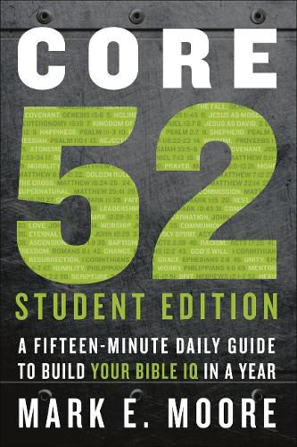 Cover image for Core 52 Student Edition: A Fifteen-Minute Daily Guide to Build your Bible Iq in a Year