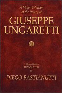 Cover image for A Major Selection of the Poetry of Giuseppe Ungaretti: A Bilingual Edition