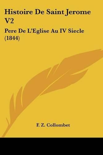 Histoire de Saint Jerome V2: Pere de L'Eglise Au IV Siecle (1844)