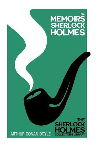 Cover image for The Memoirs of Sherlock Holmes - The Sherlock Holmes Collector's Library;With Original Illustrations by Sidney Paget