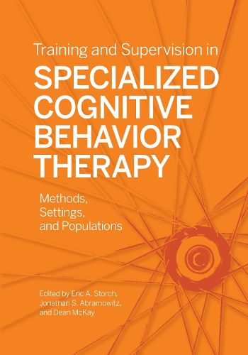 Cover image for Training and Supervision in Specialized Cognitive Behavior Therapy: Methods, Settings, and Populations