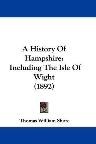 Cover image for A History of Hampshire: Including the Isle of Wight (1892)