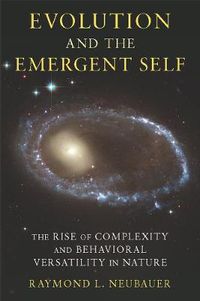 Cover image for Evolution and the Emergent Self: The Rise of Complexity and Behavioral Versatility in Nature