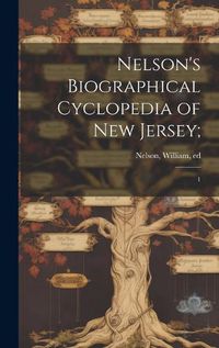 Cover image for Nelson's Biographical Cyclopedia of New Jersey;