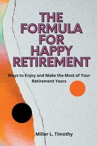 Cover image for The Formula for Happy Retirement