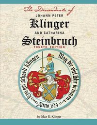 Cover image for The Descendants of Johann Peter Klinger and Catharina Steinbruch