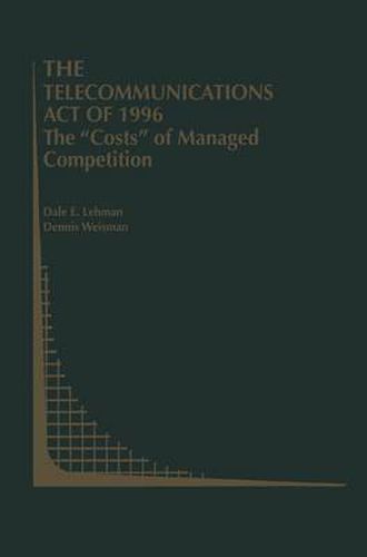 Cover image for The Telecommunications Act of 1996: The  Costs  of Managed Competition