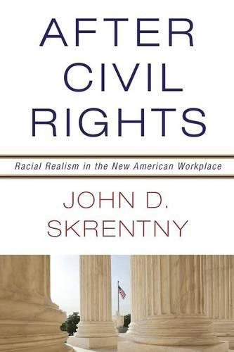 Cover image for After Civil Rights: Racial Realism in the New American Workplace