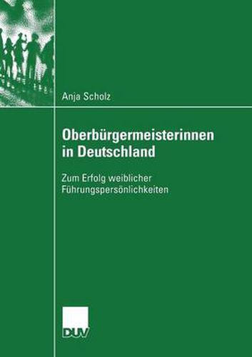 Cover image for Oberburgermeisterinnen in Deutschland: Zum Erfolg Weiblicher Fuhrungspersoenlichkeiten