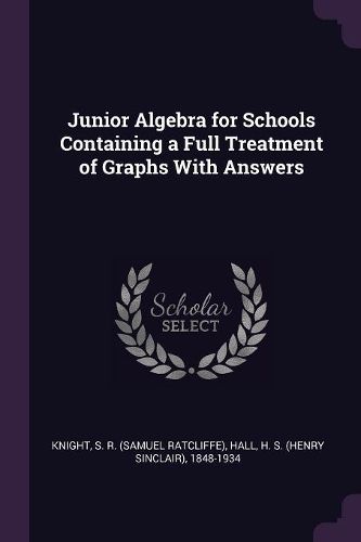 Cover image for Junior Algebra for Schools Containing a Full Treatment of Graphs With Answers