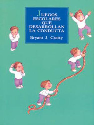 Cover image for Juegos escolares que desarrollan la conducta