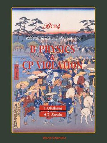 Cover image for B Physics And Cp Violation: Bcp4 - Proceedings Of The International Workshop