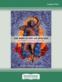 Cover image for The Body Is Not an Apology: The Power of Radical Self-Love