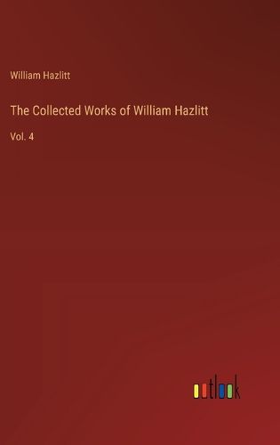 Cover image for The Collected Works of William Hazlitt