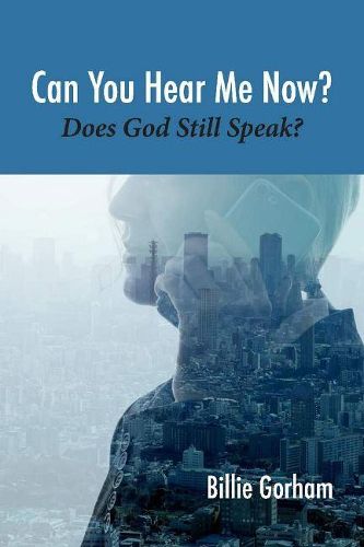 Cover image for Can You Hear Me Now?: Does God Still Speak?