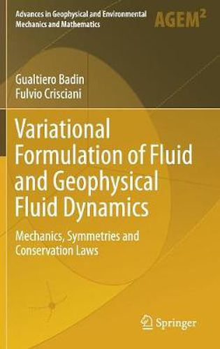 Variational Formulation of Fluid and Geophysical Fluid Dynamics: Mechanics, Symmetries and Conservation Laws