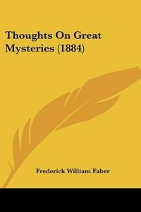 Cover image for Thoughts on Great Mysteries (1884)