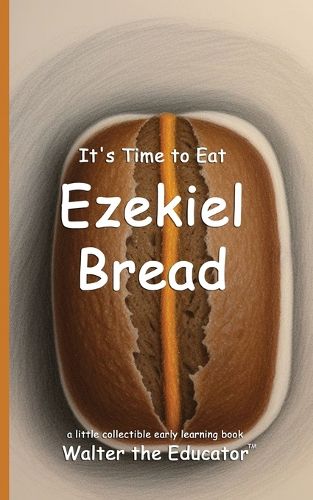 Cover image for It's Time to Eat Ezekiel Bread