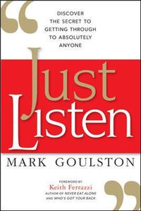 Cover image for Just Listen: Discover the Secret to Getting Through to Absolutely Anyone