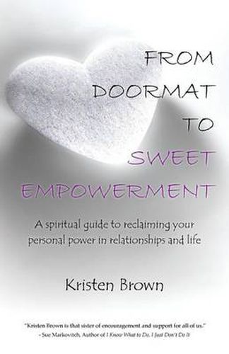 Cover image for From Doormat to Sweet Empowerment: A Spiritual Guide to Reclaiming Your Personal Power in Relationships and Life