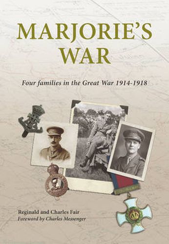 Marjorie's War: Four Families in the Great War 1914 - 1918