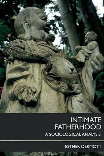 Cover image for Intimate Fatherhood: A Sociological Analysis