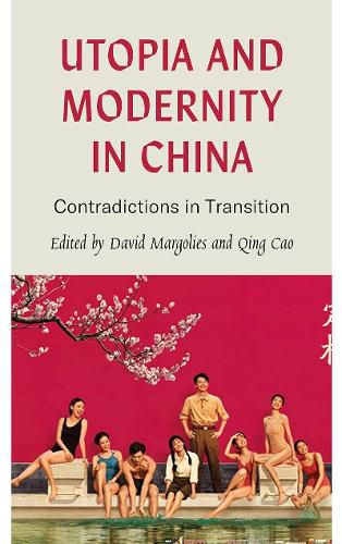 Utopia and Modernity in China: Contradictions in Transition