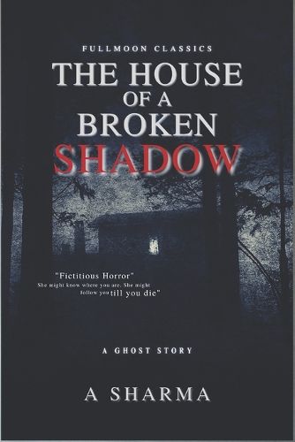 The House of A Broken Shadow