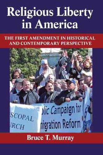 Religious Liberty in America: The First Amendment in Historical and Contemporary Perspective