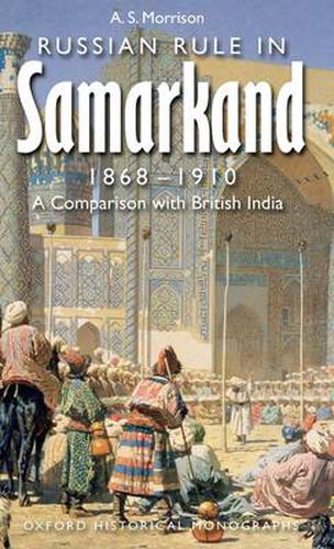 Cover image for Russian Rule in Samarkand 1868-1910: A Comparison with British India