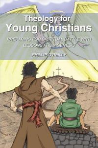 Cover image for Theology for Young Christians: Preparing for Spiritual Battle with Lessons from Genesis