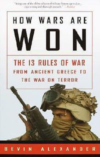 Cover image for How Wars are Won: The 13 Rules of War--from Ancient Greece to the War on Terror