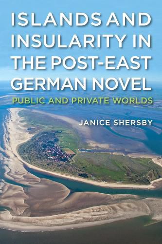 Cover image for Islands and Insularity in the Post-East German Novel