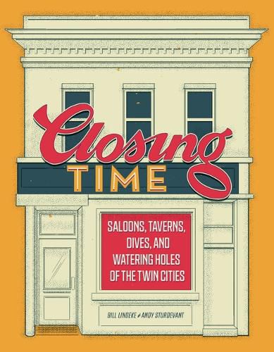 Cover image for Closing Time: Saloons, Taverns, Dives, and Watering Holes of the Twin Cities