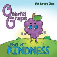 Cover image for Gabriel Grape: Fruit of Kindness