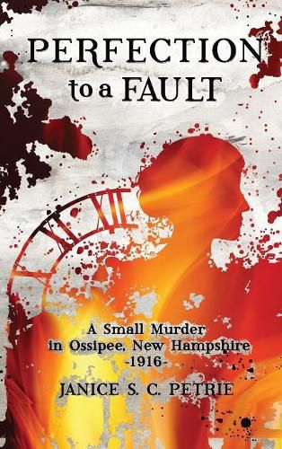 Cover image for Perfection To A Fault: A Small Murder in Ossipee, New Hampshire, 1916