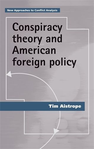 Cover image for Conspiracy Theory and American Foreign Policy