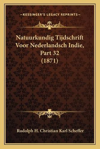 Cover image for Natuurkundig Tijdschrift Voor Nederlandsch Indie, Part 32 (1871)