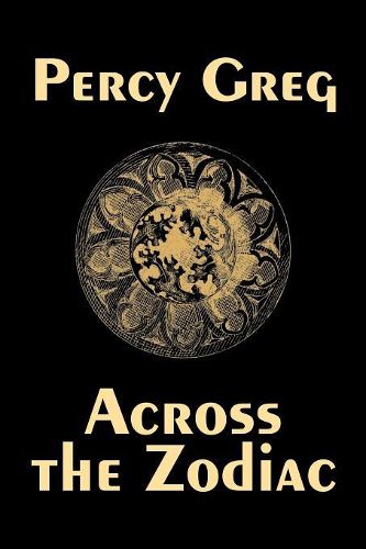 Cover image for Across the Zodiac by Percy Greg, Science Fiction, Adventure, Space Opera