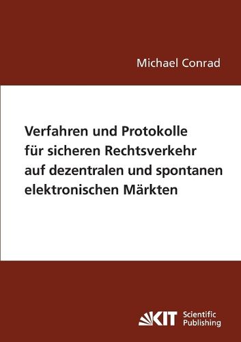 Cover image for Verfahren und Protokolle fur sicheren Rechtsverkehr auf dezentralen und spontanen elektronischen Markten