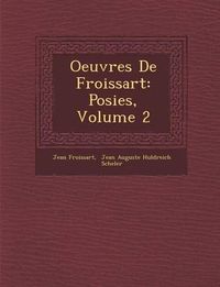 Cover image for Oeuvres de Froissart: Po Sies, Volume 2