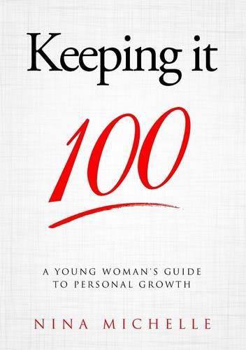 Cover image for Keeping it 100: A Young Woman's Guide to Personal Growth