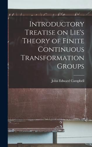 Cover image for Introductory Treatise on Lie's Theory of Finite Continuous Transformation Groups