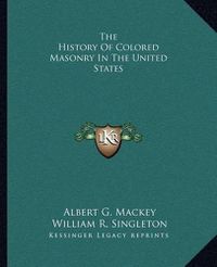 Cover image for The History of Colored Masonry in the United States