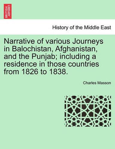 Cover image for Narrative of Various Journeys in Balochistan, Afghanistan, and the Punjab; Including a Residence in Those Countries from 1826 to 1838.