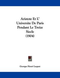 Cover image for Aristote Et L' Universite de Paris Pendant Le Treize Siecle (1904)