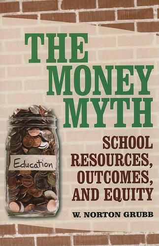 Cover image for The Money Myth: School Resources, Outcomes, and Equity