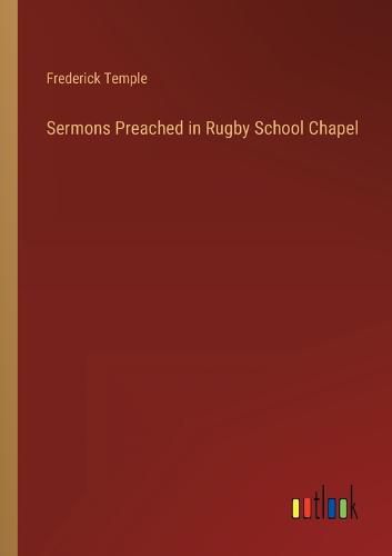 Cover image for Sermons Preached in Rugby School Chapel