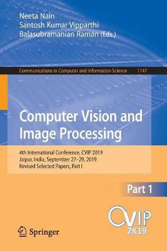 Cover image for Computer Vision and Image Processing: 4th International Conference, CVIP 2019, Jaipur, India, September 27-29, 2019, Revised Selected Papers, Part I