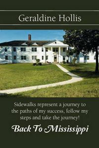 Cover image for Back to Mississippi: Sidewalks Represent a Journey to the Paths of My Success, Follow My Steps and Take the Journey!